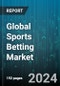 Global Sports Betting Market by Betting Type (eSports Betting, Exchange Betting, Fixed Odds Wagering), Sports (Baseball, Basketball, Cricket), Platform - Forecast 2024-2030 - Product Thumbnail Image