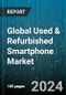 Global Used & Refurbished Smartphone Market by Type (Refurbished Phones, Used Phones), Pricing Range (Low-Priced, Mid-Priced, Premium), Sales Channel - Forecast 2024-2030 - Product Image