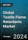Global Textile Flame Retardants Market by Product (Halogenated, Non-Halogenated), Type (Durable, Non-Durable, Semi Durable), Technology, Application, End-Use - Forecast 2024-2030- Product Image