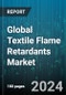 Global Textile Flame Retardants Market by Product (Halogenated, Non-Halogenated), Type (Durable, Non-Durable, Semi Durable), Technology, Application, End-Use - Cumulative Impact of COVID-19, Russia Ukraine Conflict, and High Inflation - Forecast 2023-2030 - Product Image