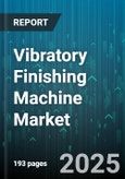 Vibratory Finishing Machine Market by End Use Industry, Machine Type, Media Material, Process, Automation Level - Global Forecast to 2030- Product Image