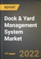 Dock & Yard Management System Market Research Report by Type, Facility, Vendor Type, Application, Country - North America Forecast to 2027 - Cumulative Impact of COVID-19 - Product Image