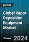Global Vapor Deposition Equipment Market by Category (PVD Equipment, PVD Materials, PVD Services), Process (Chemical Vapor Deposition, Physical Vapor Deposition), Application, End-Use - Forecast 2024-2030 - Product Image
