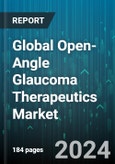 Global Open-Angle Glaucoma Therapeutics Market by Product (Non-PGAs, PGAs), Drug Class (Bimatoprost, Latanoprost, Travoprost), Distribution Channel, End Users - Forecast 2024-2030- Product Image