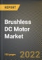 Brushless DC Motor Market Research Report by Type, Speed, End User, Country - North America Forecast to 2027 - Cumulative Impact of COVID-19 - Product Image
