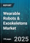 Wearable Robots & Exoskeletons Market by Product Type (Hybrid Exosuits, Rigid Exoskeletons, Soft Exosuits), Category (Passive, Powered), Body Part, Power Source, Application - Global Forecast 2025-2030 - Product Image