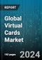 Global Virtual Cards Market by Card (Credit Card, Debit Card), Product (B2B Virtual Cards, B2C Remote Payment Virtual Cards, C2B POS Virtual Cards), Application - Forecast 2024-2030 - Product Thumbnail Image