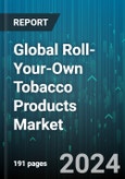 Global Roll-Your-Own Tobacco Products Market by Product (Filter & Paper Tip, Injector, Rolling Paper & Cigarette Tubes), Distribution Channel (Offline, Online) - Forecast 2024-2030- Product Image