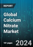 Global Calcium Nitrate Market by Type (Crystals, Liquid, Melt), Application (Concrete, Explosives, Fertilizer) - Forecast 2024-2030- Product Image