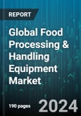 Global Food Processing & Handling Equipment Market by Type (Food Packaging Equipment, Food Pre-Processing Equipment, Food Processing Equipment), Application (Alcoholic Beverages, Bakery & Confectionery, Dairy Products) - Forecast 2024-2030- Product Image