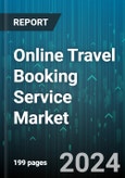 Online Travel Booking Service Market by Offering, Device, Booking Method - Global Forecast 2025-2030- Product Image