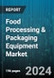 Food Processing & Packaging Equipment Market by Equipment Type, Operation, Distribution Channel, End-Use - Global Forecast 2025-2030 - Product Image
