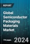 Global Semiconductor Packaging Materials Market by Type (Bonding Wires, Ceramic Packages, Die Attach Materials), Packaging Technology (Dual Flat No Leads, Dual In Line Package, Grid Array) - Forecast 2024-2030 - Product Image