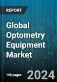 Global Optometry Equipment Market by Product (Diagnostic Equipment, Ophthalmology Surgical Devices, Vision Care Products), End-User (Ambulatory Surgery Centers, Consumers, Hospitals), Application - Forecast 2024-2030- Product Image
