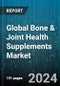 Global Bone & Joint Health Supplements Market by Type (Calcium, Collagen, Glucosamine-Chondroitin), Form (Capsules, Liquid, Powder), Distribution Channels - Forecast 2024-2030 - Product Image