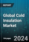 Global Cold Insulation Market by Type (Fiber Glass, Nitrile Rubber, Phenolic Foam), Insulation Type (Cellular, Fibrous, Granular), Application, End-Use Industries - Forecast 2024-2030- Product Image