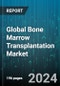Global Bone Marrow Transplantation Market by Type (Allogeneic Transplant, Autologous Transplant), Treatment Type (Aplastic Anemia, Leukemia, Lymphoma), End-User - Forecast 2024-2030 - Product Thumbnail Image