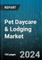 Pet Daycare & Lodging Market by Animal, Service - Global Forecast 2025-2030 - Product Image