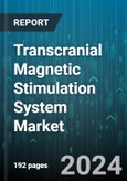 Transcranial Magnetic Stimulation System Market by Type, Age, Application - Global Forecast 2025-2030- Product Image