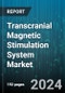 Transcranial Magnetic Stimulation System Market by Type, Age, Application - Global Forecast 2025-2030 - Product Thumbnail Image