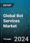 Global Bot Services Market by Technology (Framework, Platform), Deployment (Contact Center, Mobile Applications, Social Media), Mode, End-User - Forecast 2024-2030 - Product Image