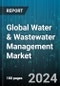 Global Water & Wastewater Management Market by Type (Adsorption, Desalination, Disinfection), Process (Primary Treatment, Secondary Treatment, Tertiary Treatment), Equipment, Application - Forecast 2024-2030 - Product Image