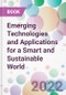 Emerging Technologies and Applications for a Smart and Sustainable World - Product Image