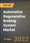 Automotive Regenerative Braking System Market Research Report by Electric Vehicle, System, Vehicle Type, Country - North America Forecast to 2027 - Cumulative Impact of COVID-19 - Product Image