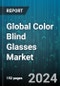 Global Color Blind Glasses Market by Type (Full-Color Blind Glasses, Partially Color Blind Glasses), Color Blindness Type (Blue-Yellow Color Blindness, Complete Color Blindness, Red-Green Color Blindness), Distribution - Forecast 2024-2030 - Product Image