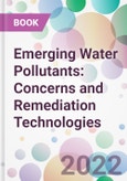 Emerging Water Pollutants: Concerns and Remediation Technologies- Product Image