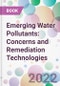 Emerging Water Pollutants: Concerns and Remediation Technologies - Product Thumbnail Image