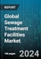 Global Sewage Treatment Facilities Market by Sewage Type (Domestic Sewage, Industrial Sewage, Storm Sewage), Sewage Treatment Plant (Activate Sludge Process, Fixed Bed Reactor, Non-Electric Filter) - Forecast 2024-2030 - Product Image