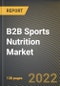 B2B Sports Nutrition Market Research Report by Application, Distribution Channel, Country - North America Forecast to 2027 - Cumulative Impact of COVID-19 - Product Image