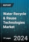 Water Recycle & Reuse Technologies Market by Technology, Source of Water, Application - Global Forecast 2025-2030 - Product Image