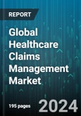 Global Healthcare Claims Management Market by Solutions (Claims Integration, Claims Management Reporting, Claims Review Management), Delivery Mode (Cloud-Based, On-Premise), End User - Forecast 2024-2030- Product Image