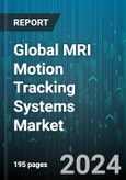 Global MRI Motion Tracking Systems Market by Product (Marker Systems, Marker-less Systems), Type (Optical Tracking Systems, Software) - Forecast 2024-2030- Product Image