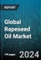 Global Rapeseed Oil Market by Type (Processed, Virgin), Distribution Channel (Independent Retail Stores, Supermarkets & Hypermarkets), Application - Forecast 2024-2030 - Product Thumbnail Image