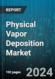 Physical Vapor Deposition Market by Substrate, Application - Global Forecast 2025-2030- Product Image