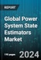 Global Power System State Estimators Market by Software (Power Control Centers, Utility State Estimator Software), Solution Methods (Least Absolute Value Method, Weighted Lease Square Method), Applications - Forecast 2024-2030 - Product Thumbnail Image