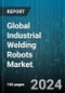 Global Industrial Welding Robots Market by Product (Arc Welding Robots, Laser Welding Robots, Pot Welding Robots), End-Use (Automotive, Electrical & Electronics, Heavy Machinery) - Forecast 2024-2030 - Product Thumbnail Image