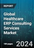 Global Healthcare ERP Consulting Services Market by Functionality (Implementation, Training & Education), End-use (Healthcare Providers, Life Science Companies) - Forecast 2024-2030- Product Image