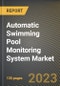 Automatic Swimming Pool Monitoring System Market Research Report by Component, End-User, State - Cumulative Impact of COVID-19, Russia Ukraine Conflict, and High Inflation - United States Forecast 2023-2030 - Product Image