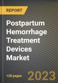 Postpartum Hemorrhage Treatment Devices Market Research Report by Product, Application, State - Cumulative Impact of COVID-19, Russia Ukraine Conflict, and High Inflation - United States Forecast 2023-2030- Product Image