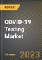 COVID-19 Testing Market Research Report by Kit Type, Test Type, Specimen Type, Application, State - Cumulative Impact of COVID-19, Russia Ukraine Conflict, and High Inflation - United States Forecast 2023-2030 - Product Image