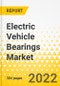 Electric Vehicle Bearings Market - A Global and Regional Analysis: Focus on Propulsion, Application, Vehicle, Sales Channel, Product, Material, and Region - Analysis and Forecast, 2022-2031 - Product Image