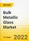 Bulk Metallic Glass Market - A Global and Regional Analysis: Focus on End-Use Application, Product Type, Technology Type, and Region - Analysis and Forecast, 2022-2031 - Product Thumbnail Image