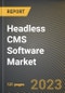 Headless CMS Software Market Research Report by Deployment Type, Enterprise Size, State - United States Forecast to 2027 - Cumulative Impact of COVID-19 - Product Thumbnail Image