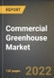 Commercial Greenhouse Market Research Report by Type, Equipment, Crop Type, Deployment, Country - North America Forecast to 2027 - Cumulative Impact of COVID-19 - Product Image