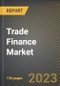 Trade Finance Market Research Report by Product, Transaction, End User, State - Cumulative Impact of COVID-19, Russia Ukraine Conflict, and High Inflation - United States Forecast 2023-2030 - Product Thumbnail Image