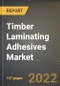 Timber Laminating Adhesives Market Research Report by Resin Type, Application, End-use Industry, Country - North America Forecast to 2027 - Cumulative Impact of COVID-19 - Product Image